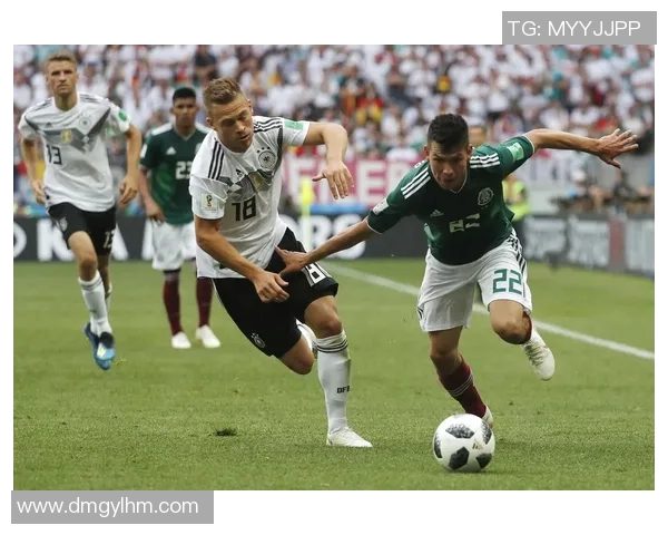 世界杯德国对阵墨西哥上半场比分揭晓精彩瞬间回顾